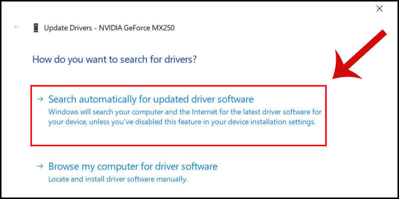 Cài đặt Drivers mới bằng cách click Search Automatically For Drivers