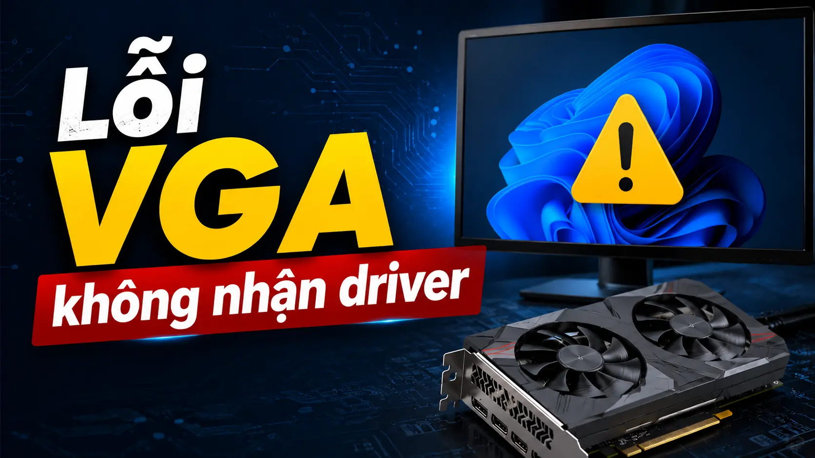Màn hình giật lag do lỗi vga không nhận driver? Xử lý triệt để sau 5 phút